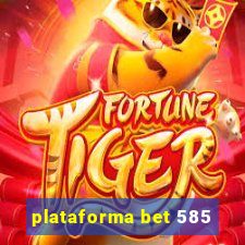 plataforma bet 585